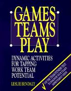 Games Teams Play Dynamic Activities for Tapping Work Team Potential cover