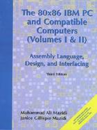 80X86 IBM PC and Compatible Computers: Assembly Language, Design and Interfacing Vol. I and II cover