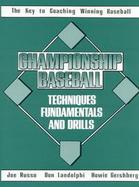 Championship Baseball: Techniques, Fundamentals, and Drills cover
