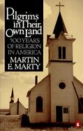 Pilgrims in Their Own Land 500 Years of Religion in America cover