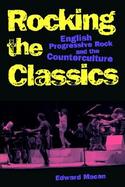 Rocking the Classics English Progressive Rock and the Counterculture cover