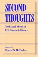 Second Thoughts Myths and Morals of U.S. Economic History cover