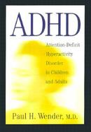 ADHD: Attention-Deficit Hyperactivity Disorder in Children and Adults cover