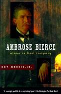 Ambrose Bierce Alone in Bad Company cover