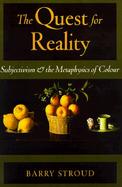 The Quest for Reality Subjectivism and the Metaphysics of Colour cover