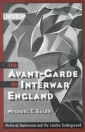 The Avant-Garde in Interwar England Medieval Modernism and the London Underground cover