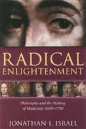 Radical Enlightenment: Philosophy and the Making of Modernity, 1650-1750 cover