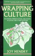 Wrapping Culture Politeness, Presentation and Power in Japan and Other Societies cover