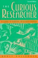 Curious Researcher: A Guide to Writing Research Papers cover