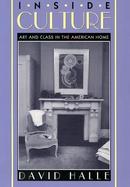 Inside Culture Art and Class in the American Home cover