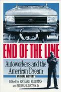 End of the Line Autoworkers and the American Dream cover