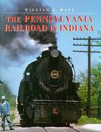 The Pennsylvania Railroad in Indiana Railroads Past and Present cover