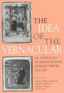 The Idea of the Vernacular An Anthology of Middle English Literary Theory, 1280-1520 cover