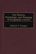 The History, Psychology, and Pedagogy of Geographic Literacy cover