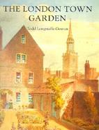The London Town Garden 1700-1840 cover