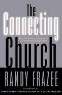 The Connecting Church Beyond Small Groups to Authentic Community cover
