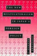 The New Multilateralism in Japans Foreign Policy cover
