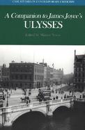 A Companion to James Joyce's Ulysses Biographical and Historical Contexts, Critical History, and Essays from Five Contemporary Critical Perspectives cover