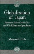 Globalization of Japan: Japanese Sakoku Mentality and U.S. Efforts to Open Japan cover