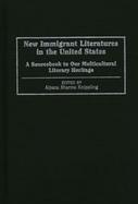 New Immigrant Literatures in the United States A Sourcebook to Our Multicultural Literary Heritage cover