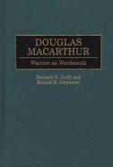 Douglas Macarthur Warrior As Wordsmith cover