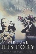 Virtual History: Alternatives and Counterfactuals cover