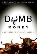 Dumb Money: Confessions of a Day Trader cover