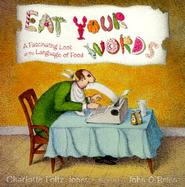 Eat Your Words: A Fascinating Look at the Language of Food cover
