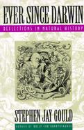 Ever Since Darwin Reflections in Natural History cover