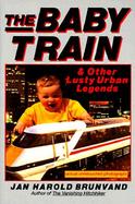 The Baby Train and Other Lusty Urban Legends cover
