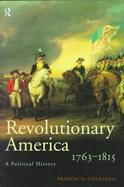 Revolutionary America, 1763-1815 A Political History cover
