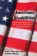 Americans With Disabilities Exploring Implications of the Law for Individuals and Institutions cover