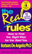 The Real Rules How to Find the Right Man for the Real You cover