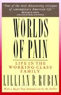 Worlds of Pain Life in the Working-Class Family cover