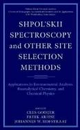 Shpol'Skii Spectroscopy and Other Site Selection Methods Applications in Environmental Analysis, Bioanalytical Chemistry and Chemical Physics cover