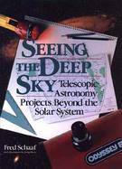 Seeing the Deep Sky Telescopic Astronomy Projects Beyond the Solar System cover