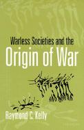 Warless Societies and the Origin of War cover