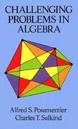Challenging Problems in Algebra cover