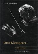 Otto Klemperer: His Life and Times: 1933-1973 cover