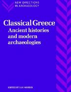 Classical Greece: Ancient Histories and Modern Archaeologies cover