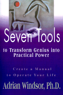 Seven Tools to Transform Genius into Practical Power Create a Manual to Operate Your Life cover