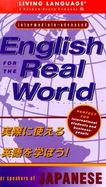 English for the Real World for Japanese Speakers: Idiomatic English for Intermediate to Advanced Speakers cover