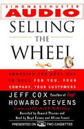 Selling the Wheel: Choosing the Best Way to Sell for You, Your Company, Your Customers cover