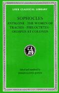Sophocles Antigone, the Women of Trachis, Philoctetes Oedipus at Colonus (volume2) cover
