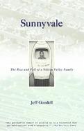 Sunnyvale The Rise and Fall of a Silicon Valley Family cover