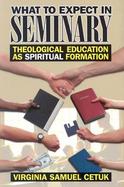 What to Expect in Seminary Theological Education As Spiritual Formation cover