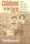 Childhood On The Farm Work, Play, And Coming Of Age In The Midwest cover
