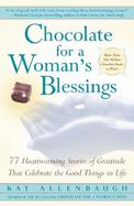 Chocolate for a Woman's Blessing 77 Heartwarming Stories of Gratitude That Celebrate the Good Things in Life cover