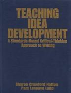 Teaching Idea Development A Standards-Based Critical-Thinking Approach to Writing cover