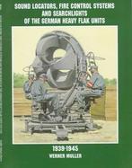 Sound Locators, Fire Control Systems and Searchlights of the German Heavy Flak Units cover